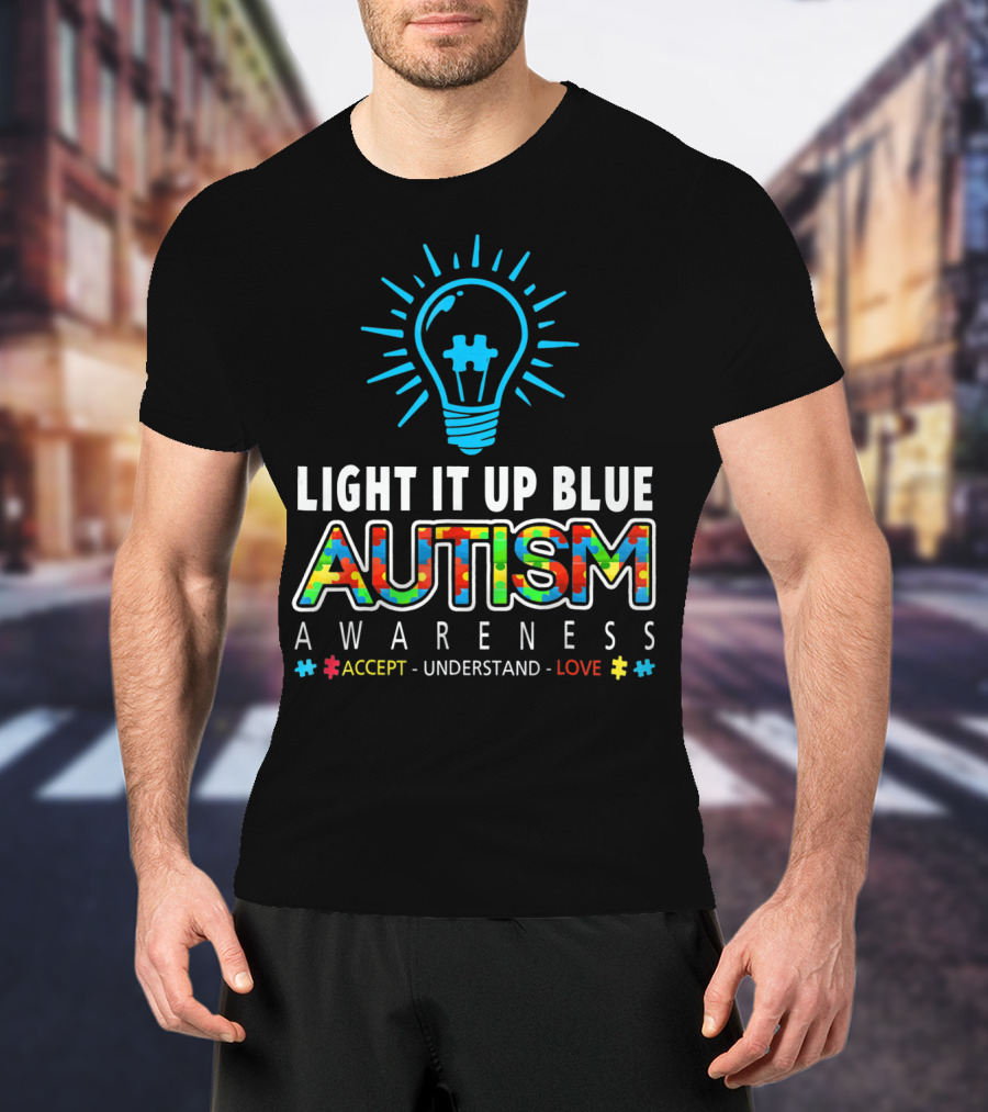 Light It Up Blue Autism Awareness Accept Understand Love T-Shirt