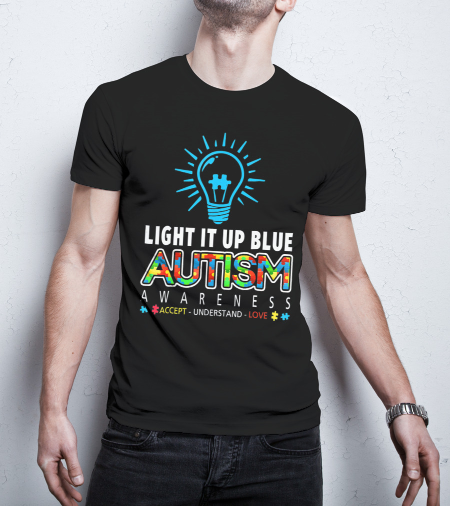 Light It Up Blue Autism Awareness Accept Understand Love T-Shirt