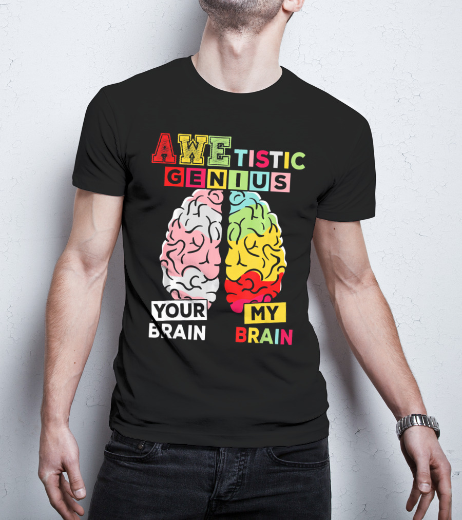 AWEtistic Genius Your Brain My Brain Autism Awareness T-Shirt