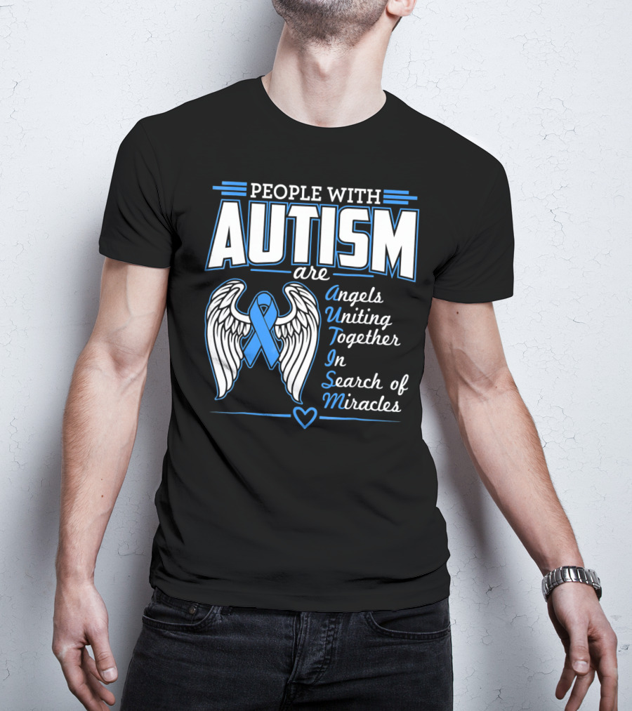 People With Autism Are Angels Uniting Together In Search Of Miracles T-Shirt