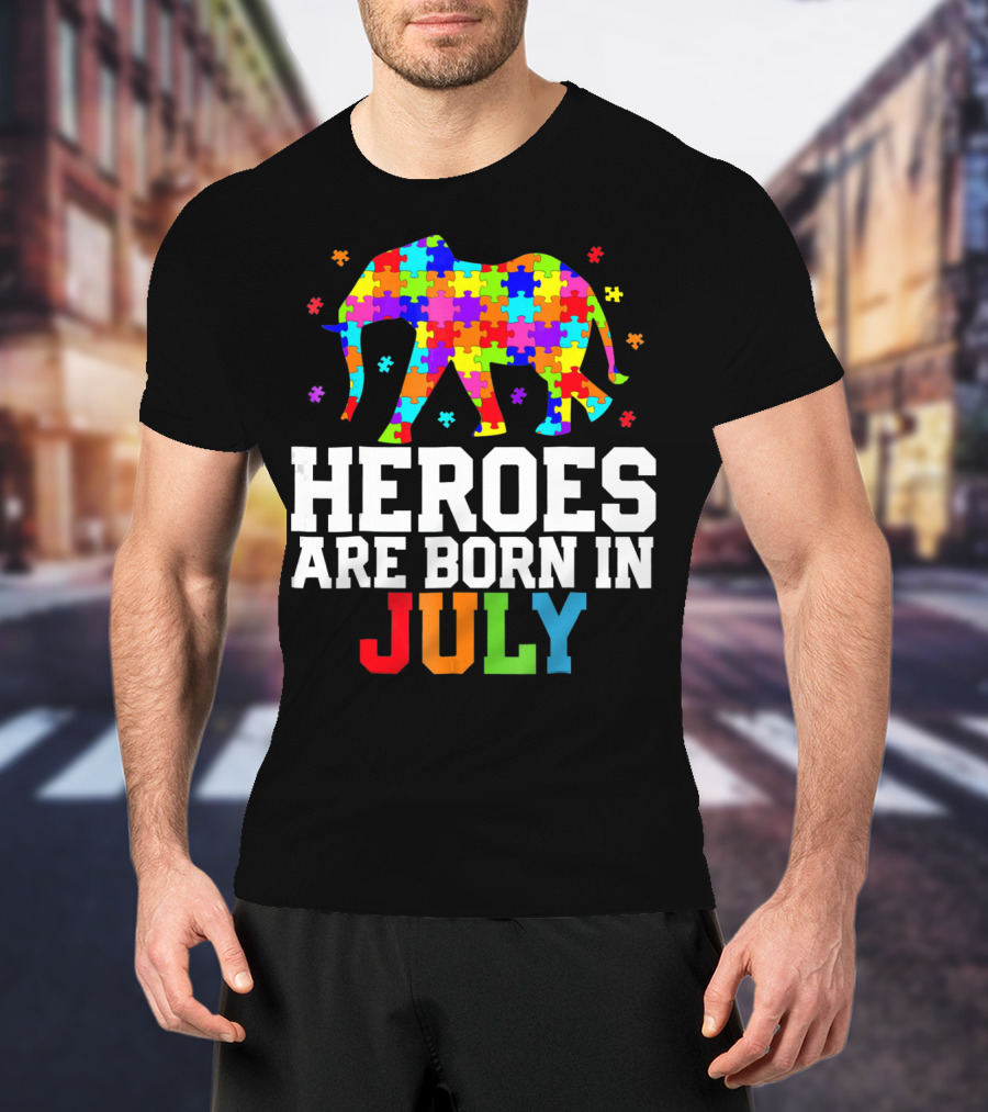 Heroes Are Born In July Elephant Autism Awareness T-Shirt