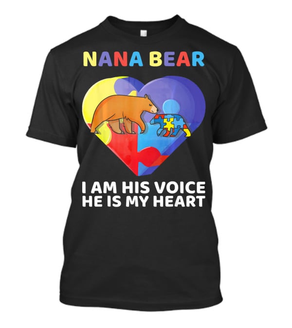 Nana Bear Autism Awareness I Am His Voice He Is My Heart T-Shirt