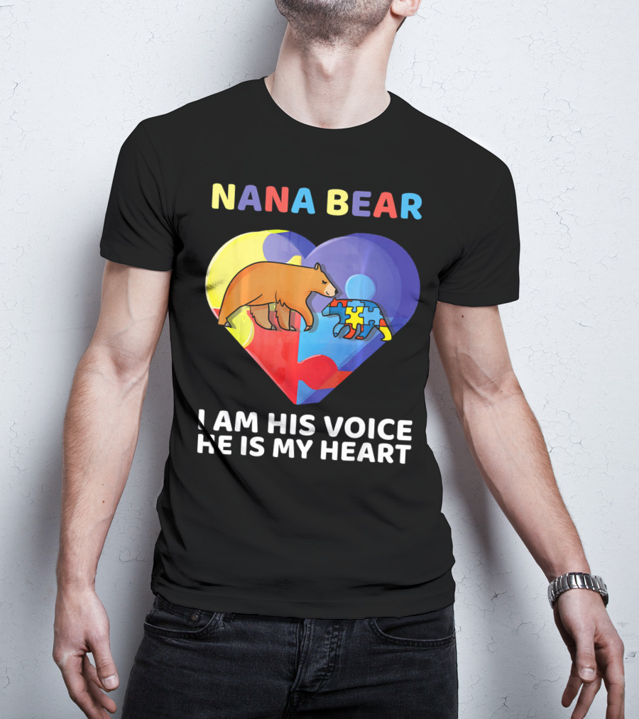Nana Bear Autism Awareness I Am His Voice He Is My Heart T-Shirt