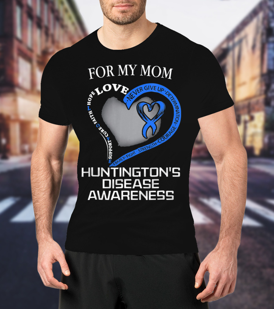 For My Mom Huntington's Disease Awareness Love And Support T-Shirt