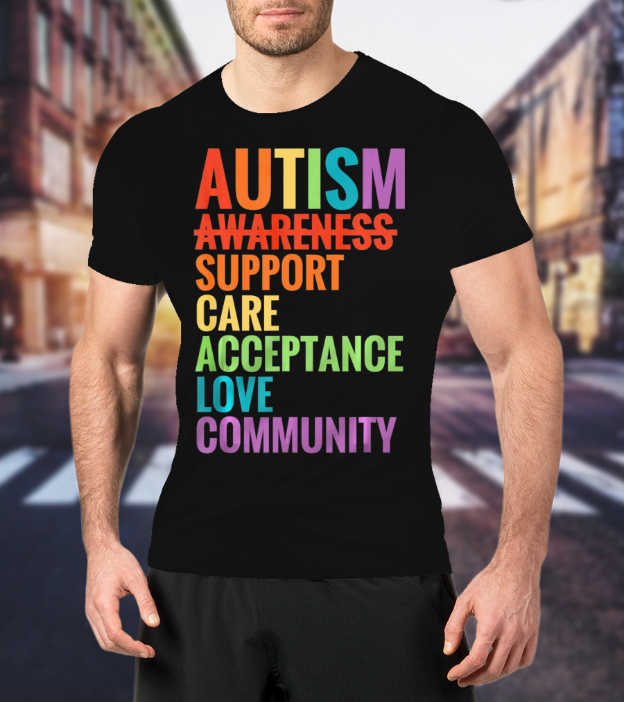 Autism Awareness Support Care Acceptance Love Community T-Shirt
