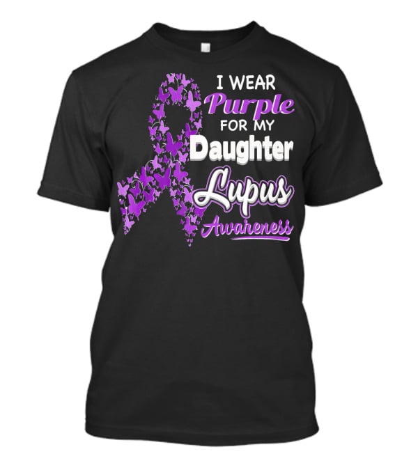 I Wear Purple For My Daughter Lupus Awareness T-Shirt