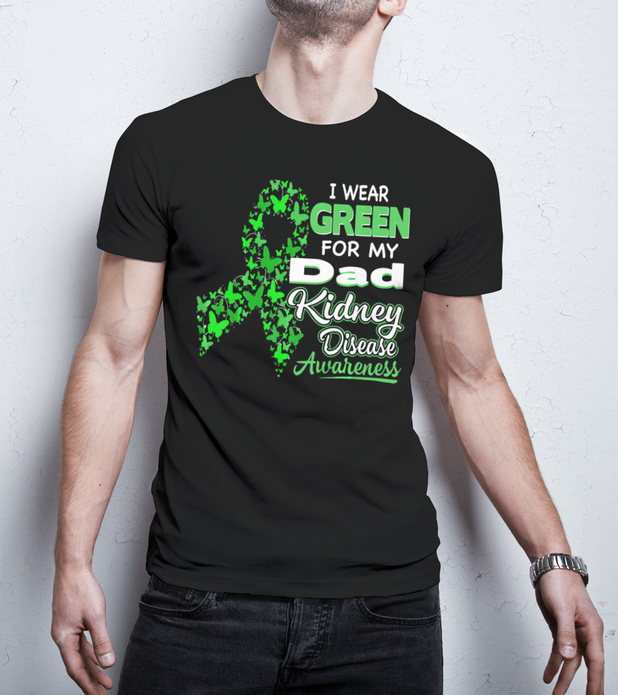 I Wear Green For My Dad Kidney Disease Awareness T-Shirt