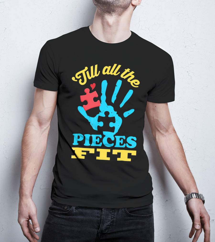 'Till All The Pieces Fit T-Shirt