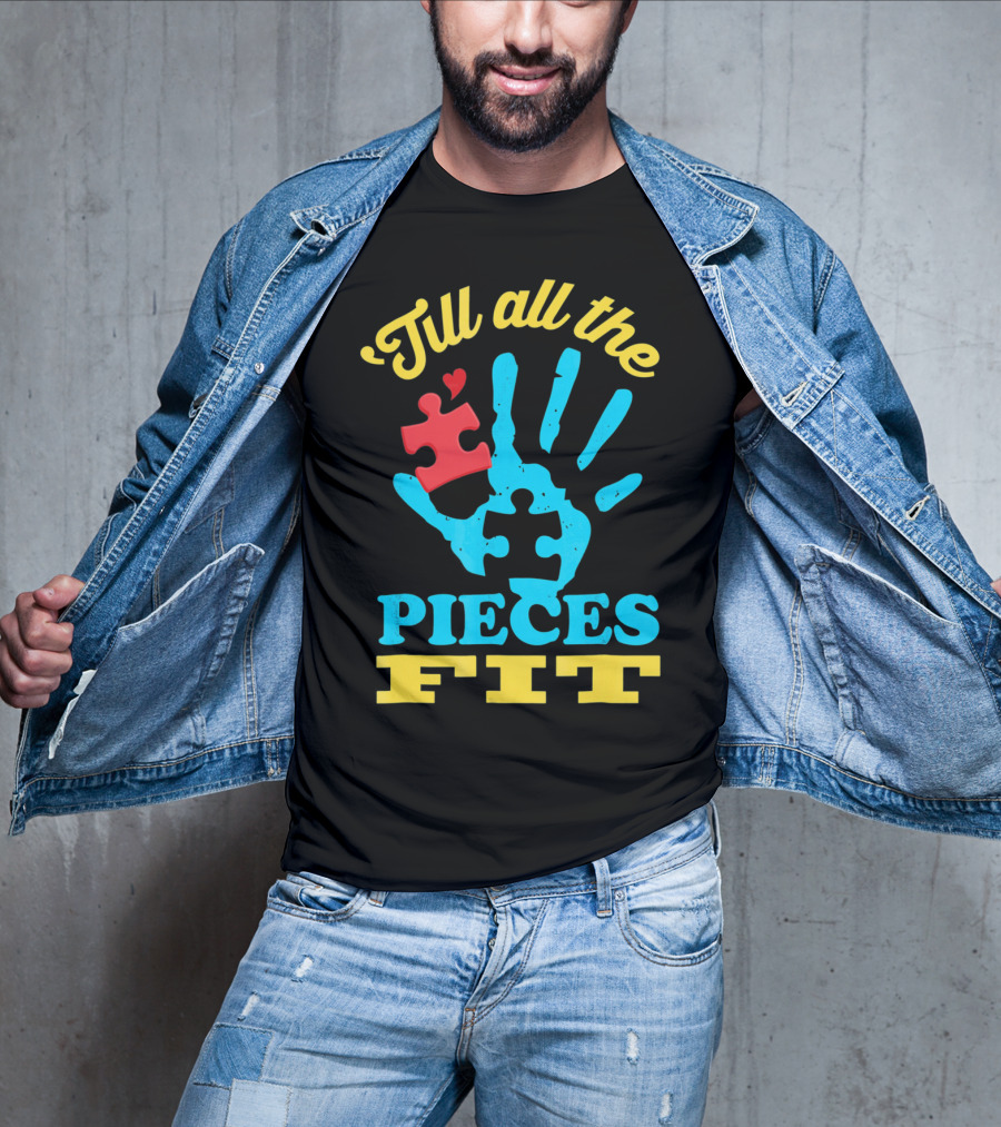 'Till All The Pieces Fit T-Shirt