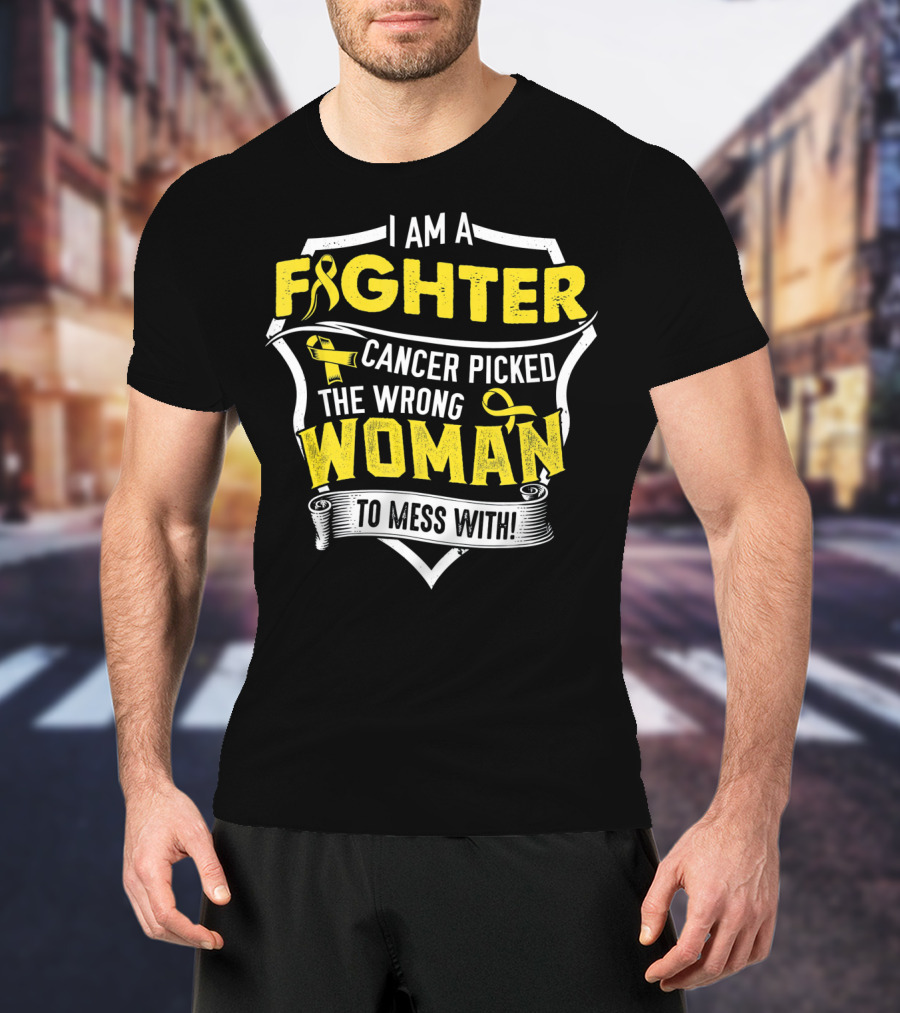 I Am A Fighter Cancer Picked The Wrong Woman To Mess T-Shirt
