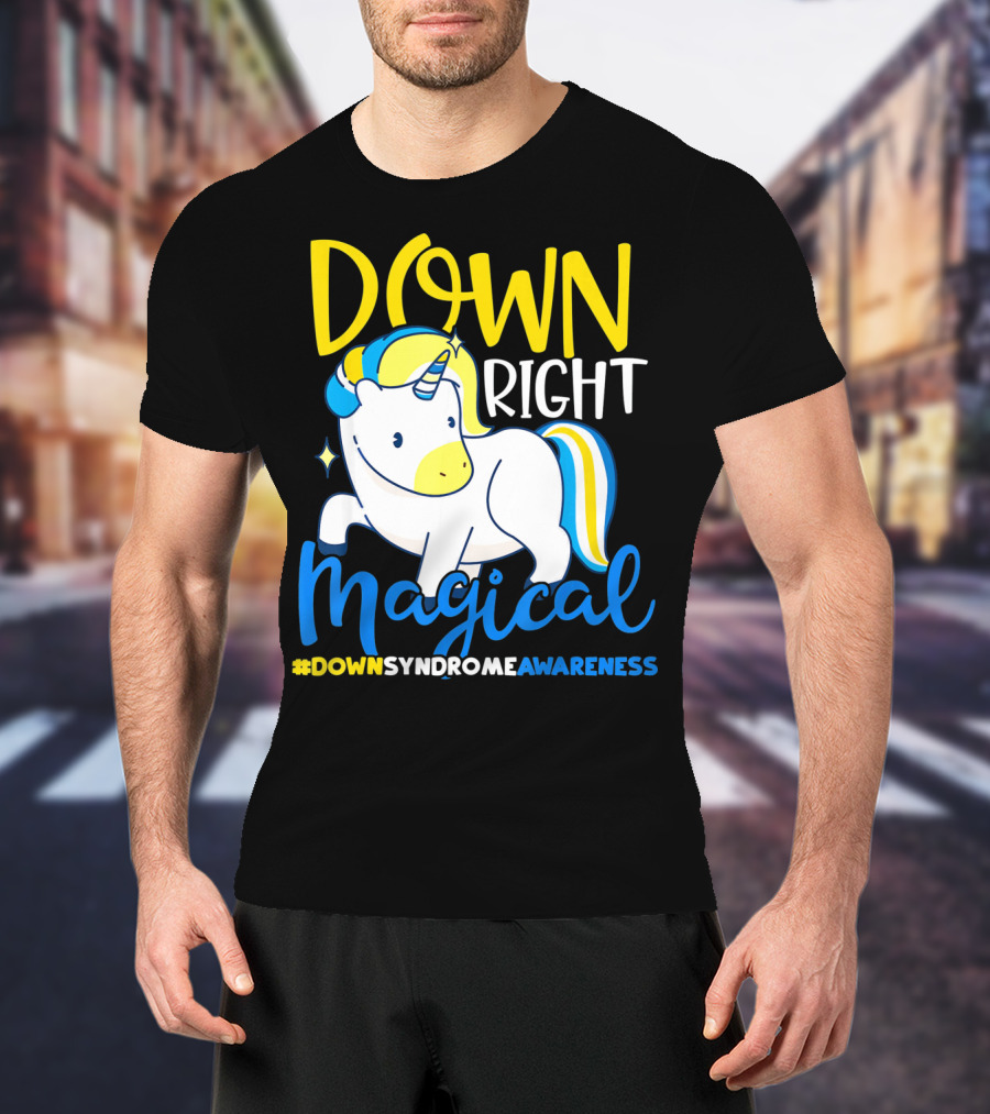 Down Right Magical Unicorn #DownSyndromeAwareness T-Shirt