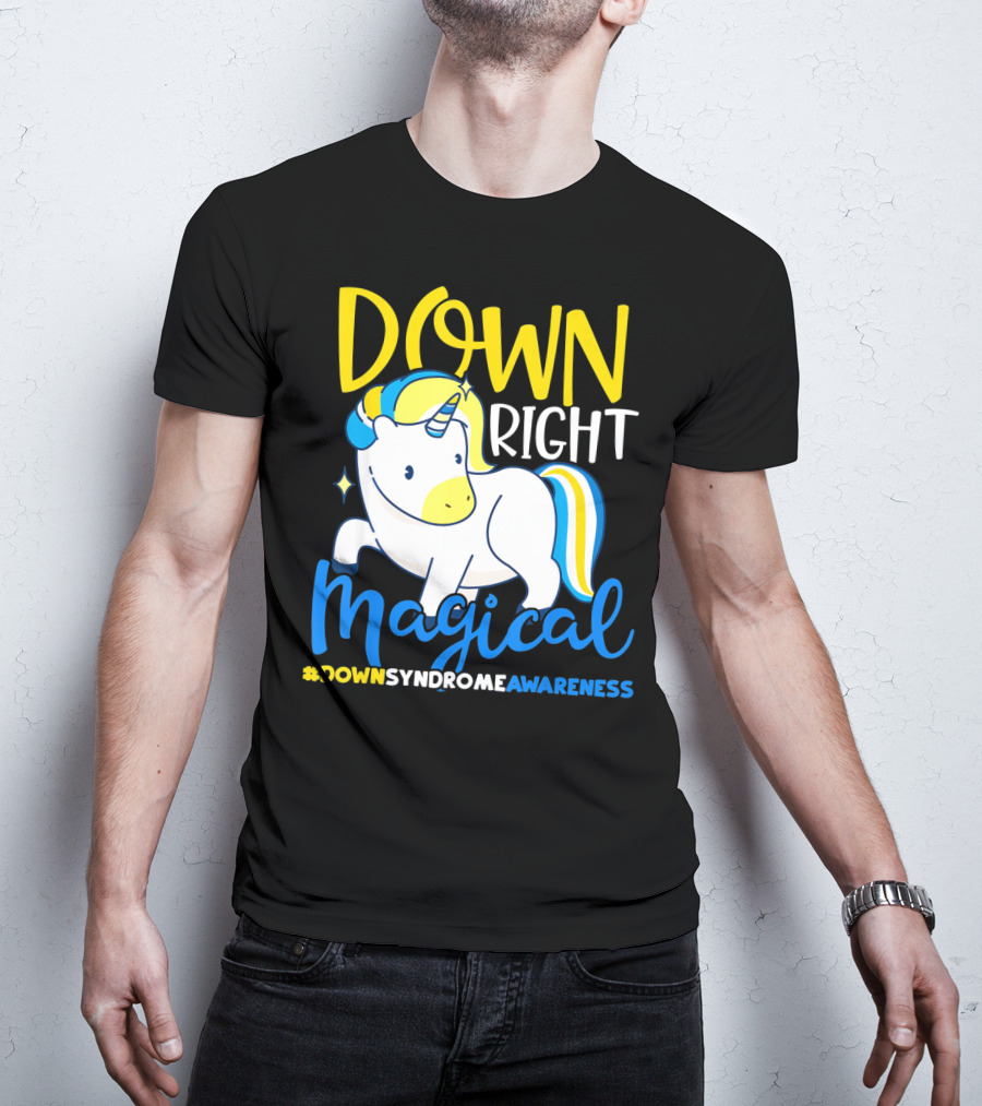 Down Right Magical Unicorn #DownSyndromeAwareness T-Shirt
