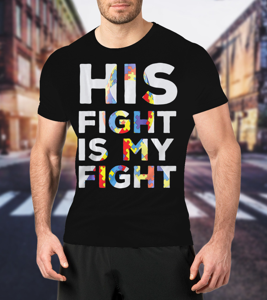 His Fight Is My Fight Autism Awareness Day Puzzle T-Shirt