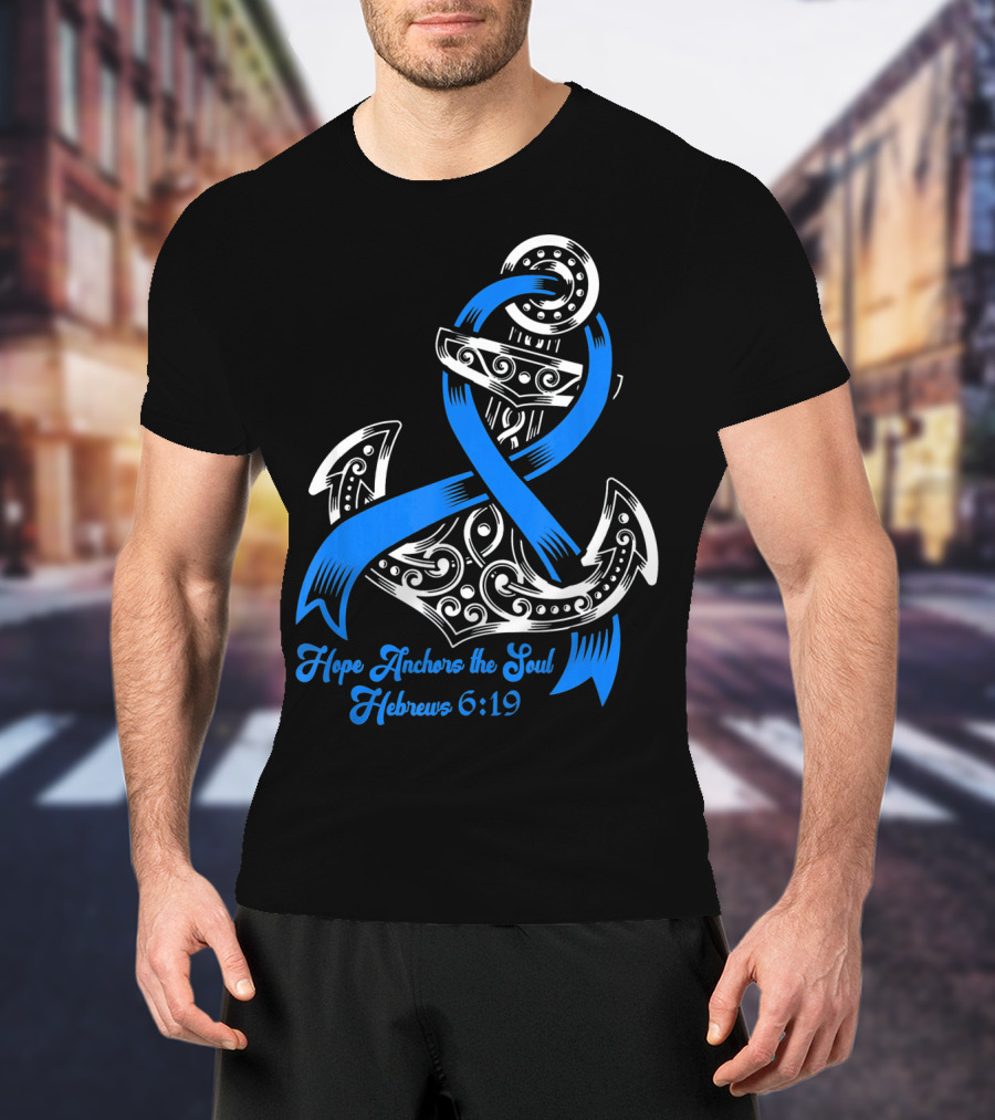 Hope Anchors The Soul Hebrews 6:19 Colon Cancer Awareness T-Shirt
