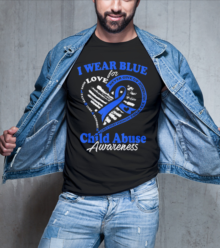 I Wear Blue For Love Child Abuse Awareness Hope Faith Support Strength T-Shirt