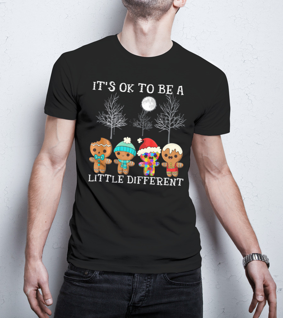 It's Ok To Be A Little Different Gingerbread Cookies Winter Holiday T-Shirt