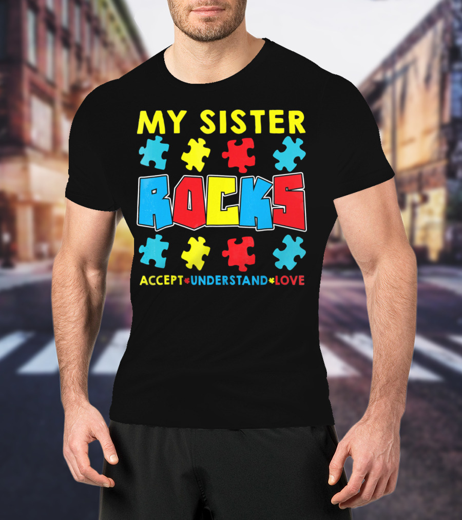 My Sister Rocks Autism Awareness Accept Understand Love Puzzle Pieces T-Shirt