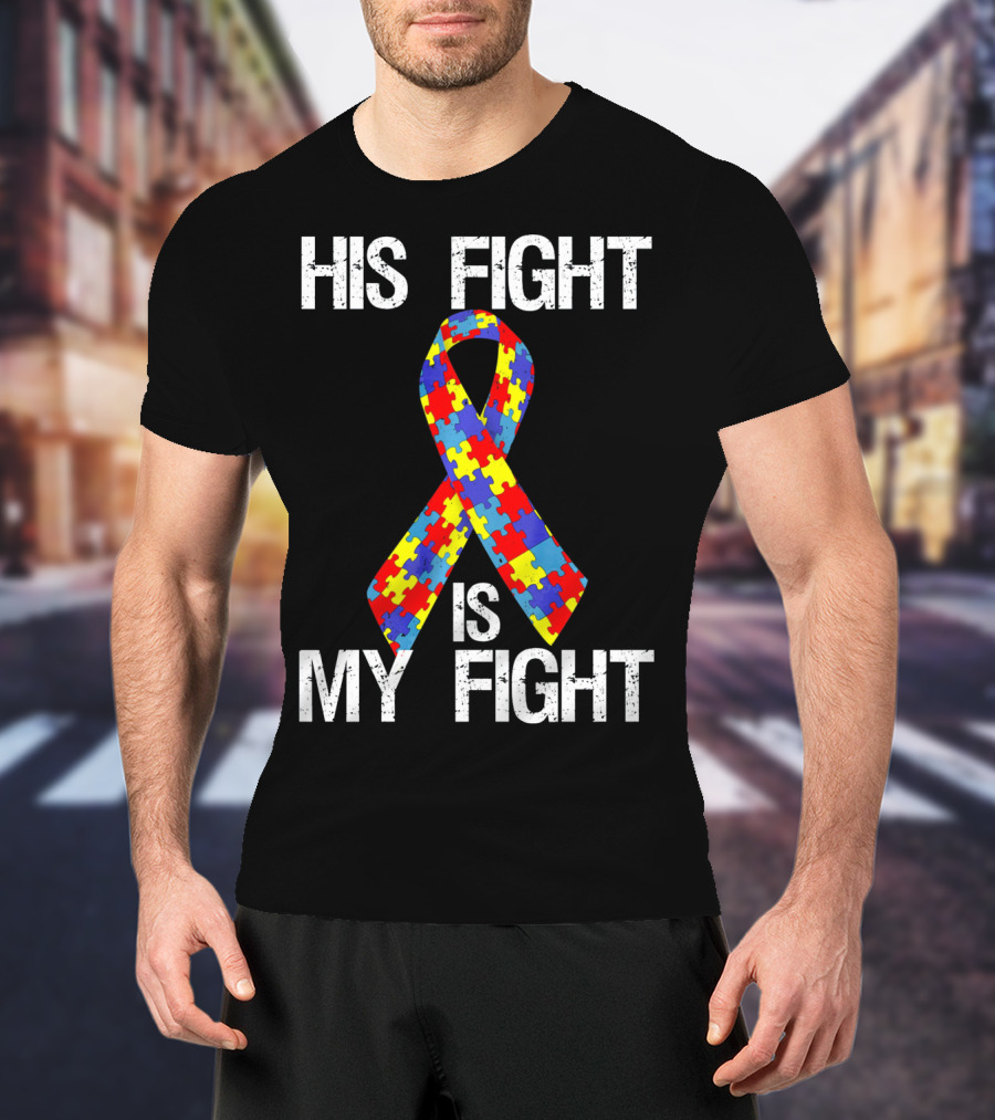 His Fight Is My Fight Autism Puzzle T-Shirt