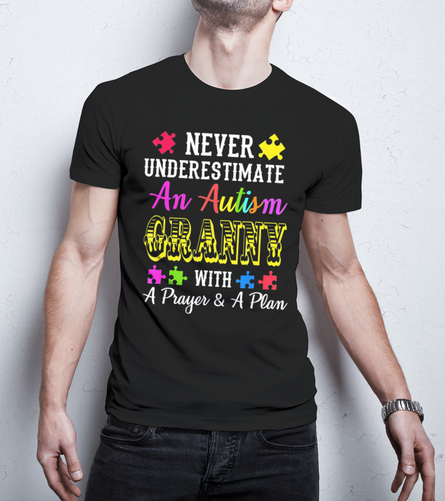 Never Underestimate An Autism Granny With A Prayer And A Plan T-Shirt