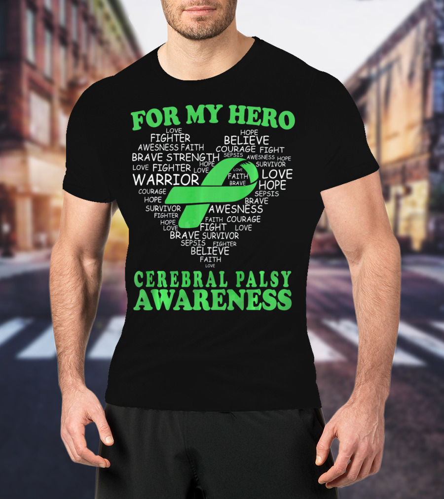 For My Hero Cerebral Palsy Awareness Warrior Believe Hope Strength Survivor Courage T-Shirt