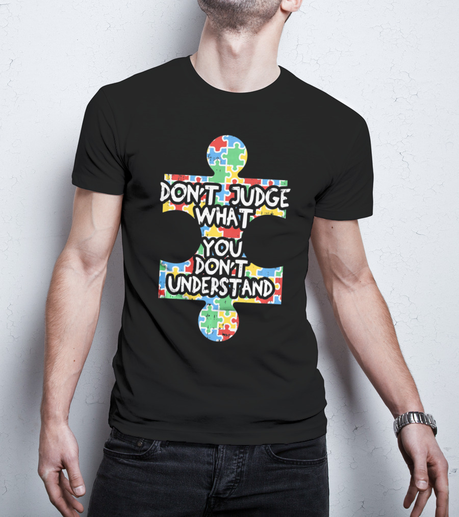 Autism Awareness Teacher Don't Judge What You Don't Understand Puzzle T-Shirt