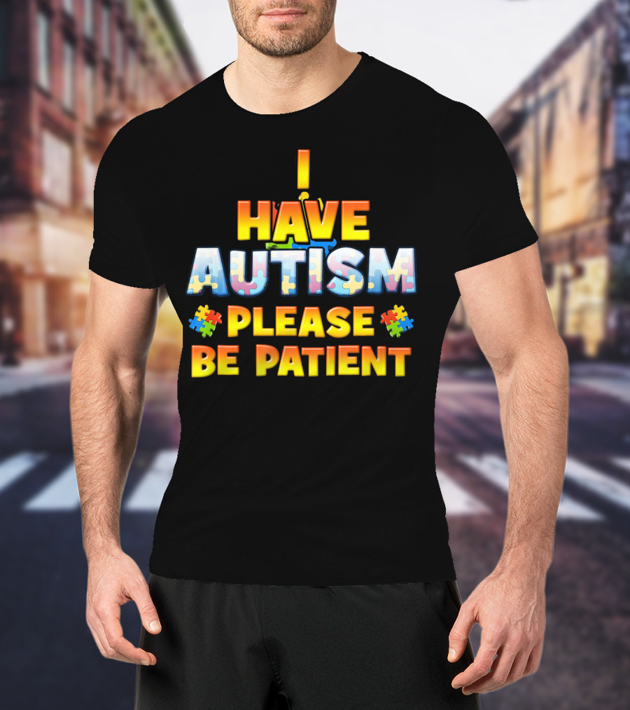 I Have Autism Please Be Patient Puzzle Pieces T-Shirt