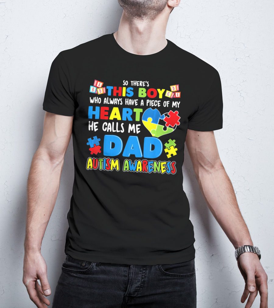 So There's This Boy He Calls Me Dad Autism Awareness T-Shirt