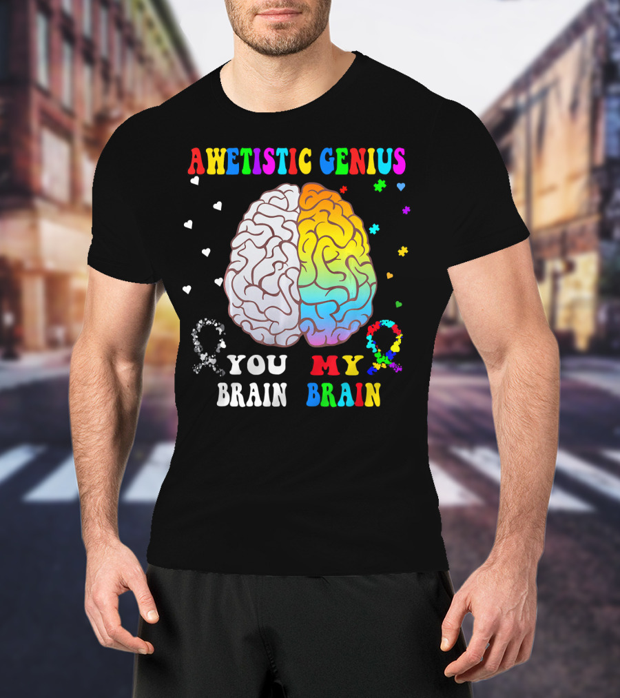 Awetistic Genius You Brain My Brain T-Shirt