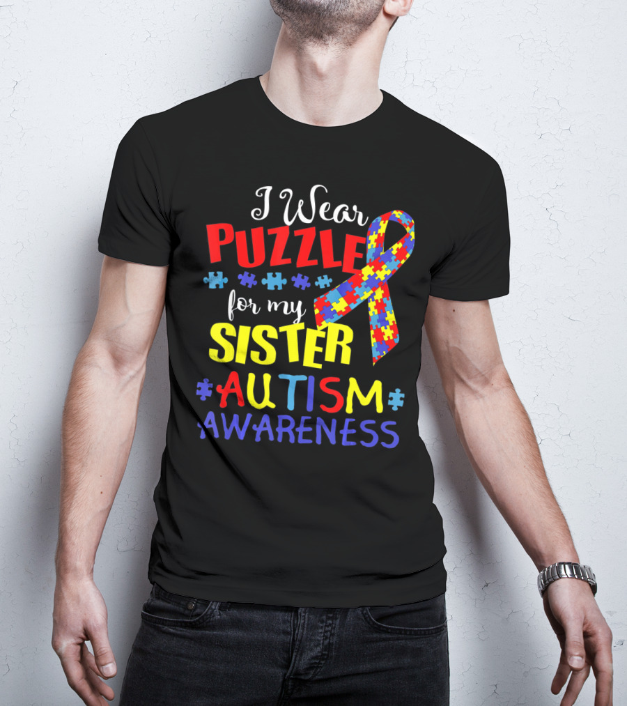 I Wear Puzzle For My Sister Autism Awareness T-Shirt
