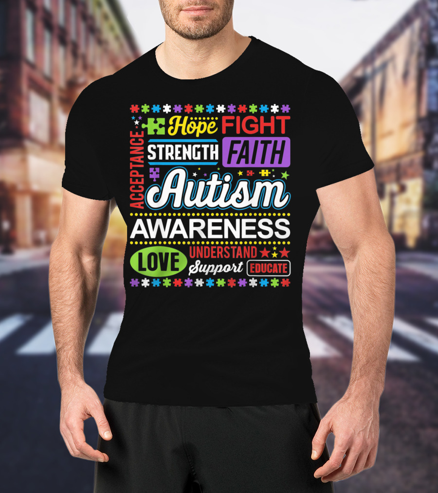Hope Fight Strength Faith Autism Awareness Acceptance Love Understand Support Educate T-Shirt