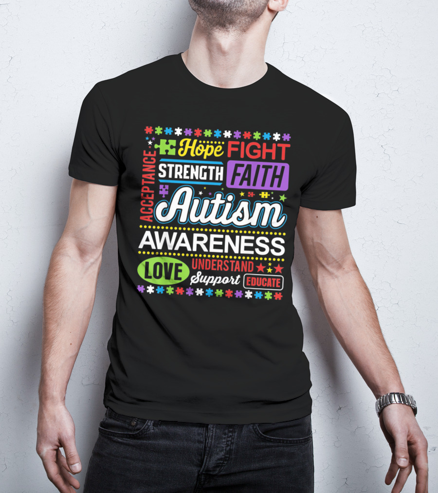 Hope Fight Strength Faith Autism Awareness Acceptance Love Understand Support Educate T-Shirt