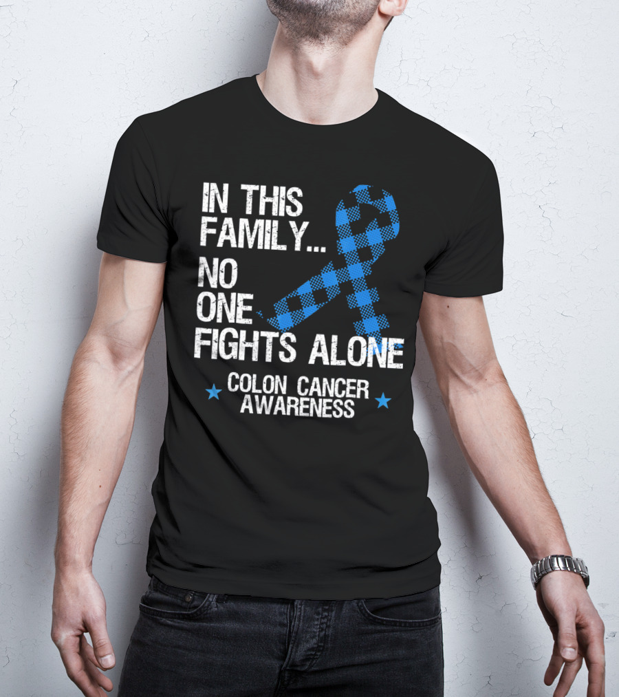 In This Family No One Fights Alone Colon Cancer Awareness T-Shirt
