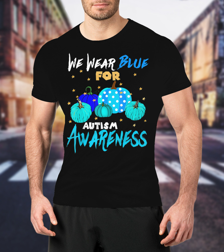 We Wear Blue For Autism Awareness Pumpkins In Support Of Autism Awareness T-Shirt