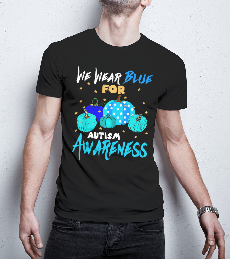 We Wear Blue For Autism Awareness Pumpkins In Support Of Autism Awareness T-Shirt