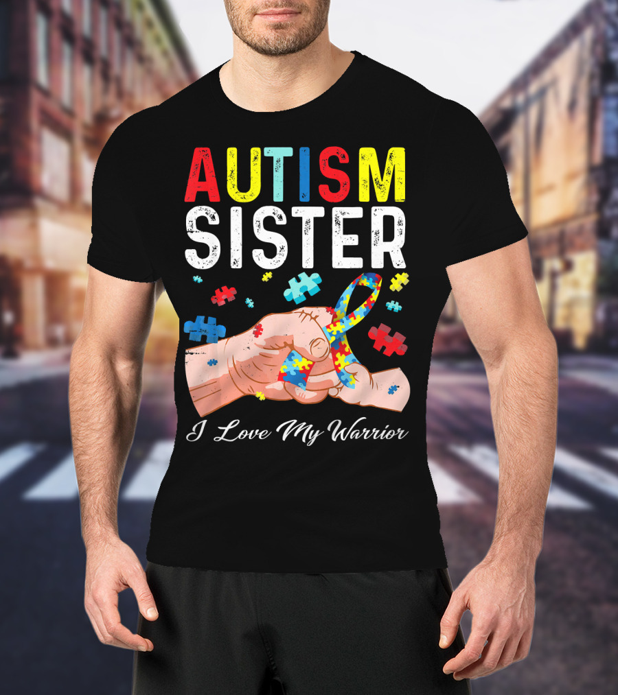 AUTISM SISTER I Love My Warrior T-Shirt