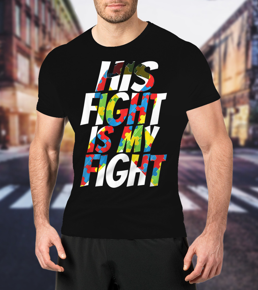 His Fight Is My Fight Cute Autism Awareness For Him Puz T-Shirt