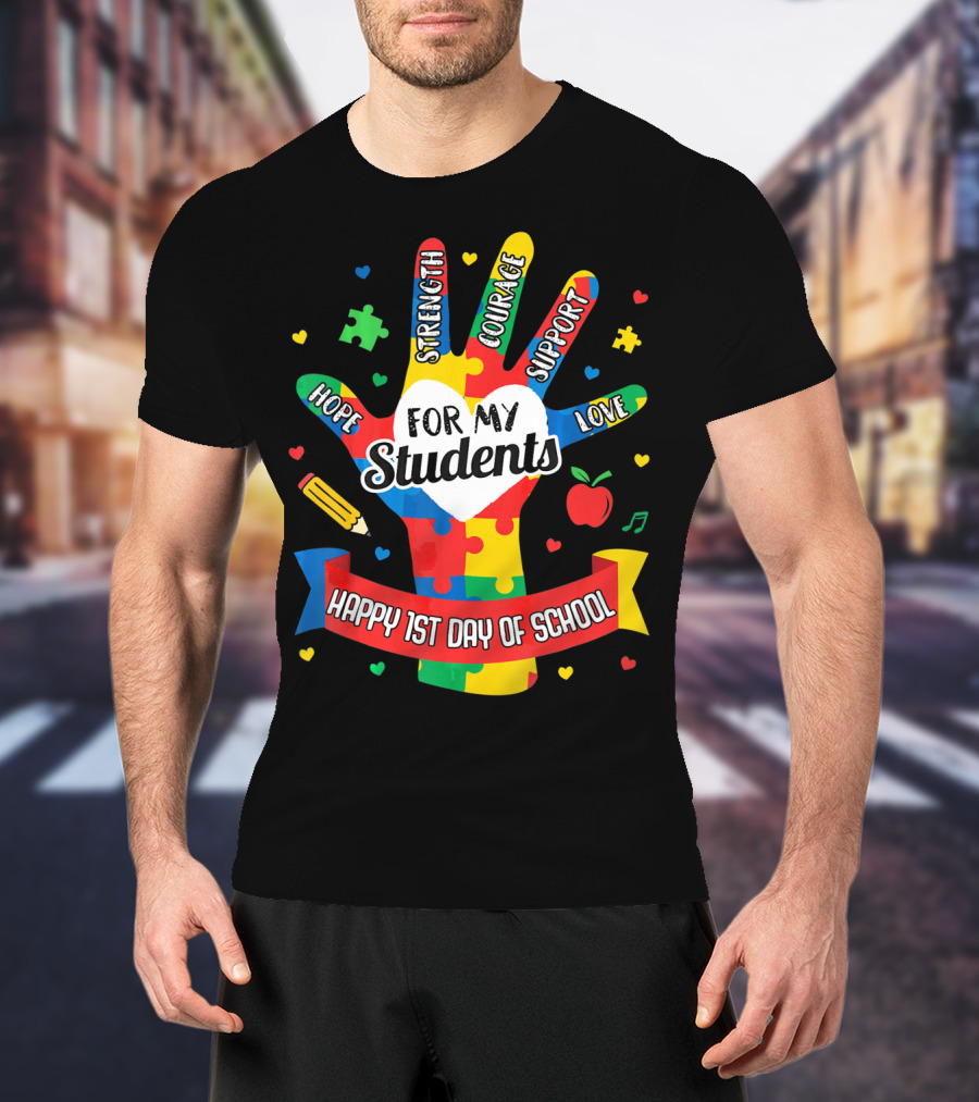 For My Students Hope Strength Courage Support Love Happy 1st Day Of School T-Shirt