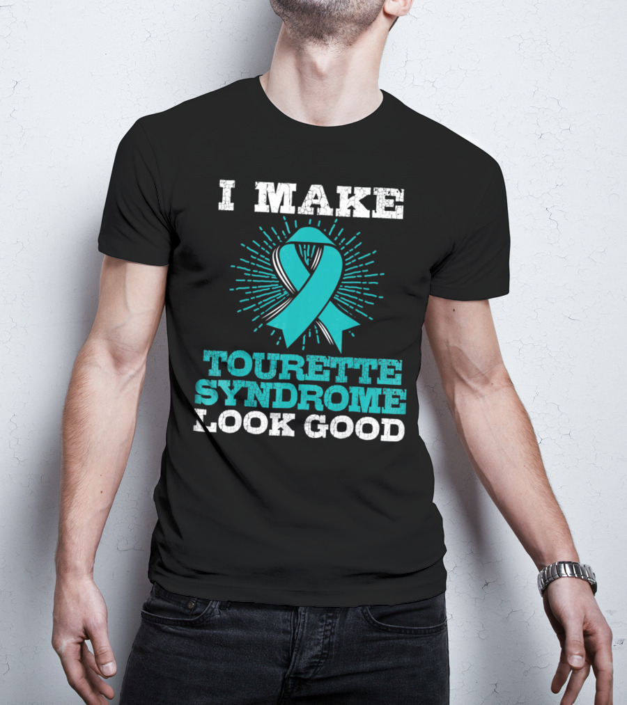 I Make Tourettes Syndrome Look Good Awareness T-Shirt