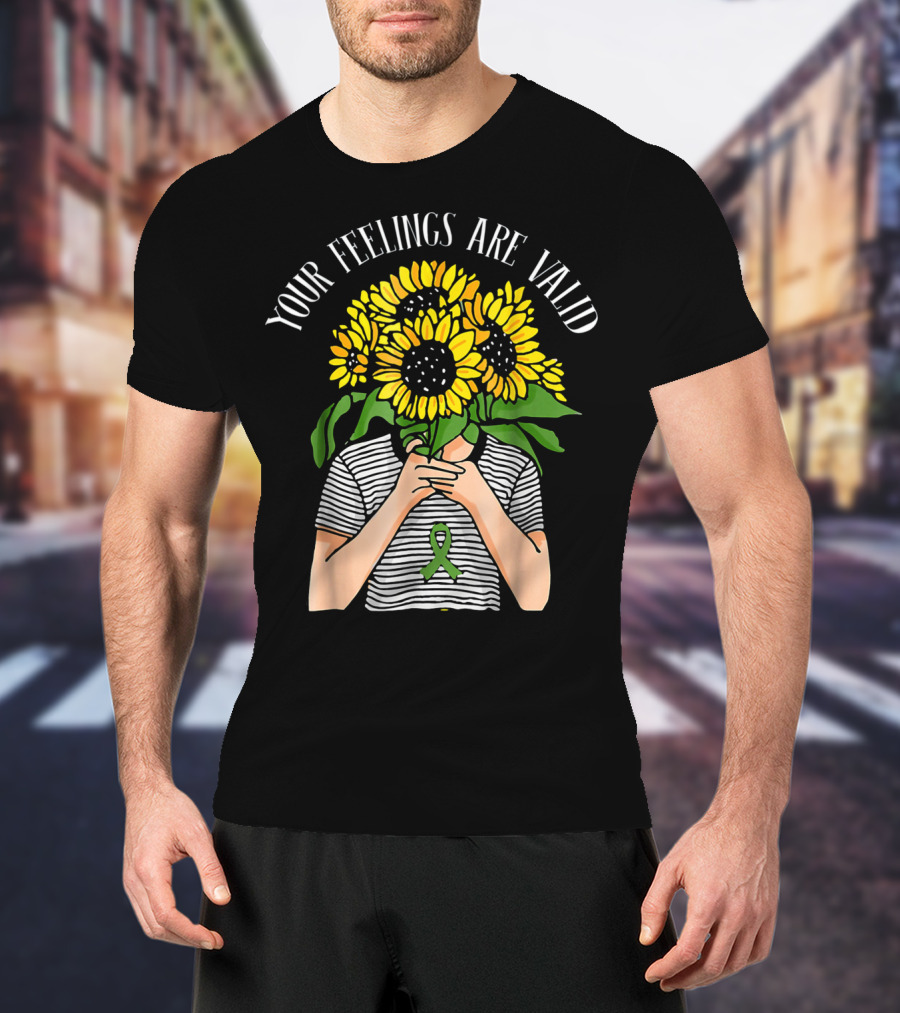 Your Feelings Are Valid Sunflower With Mental Health Awareness T-Shirt