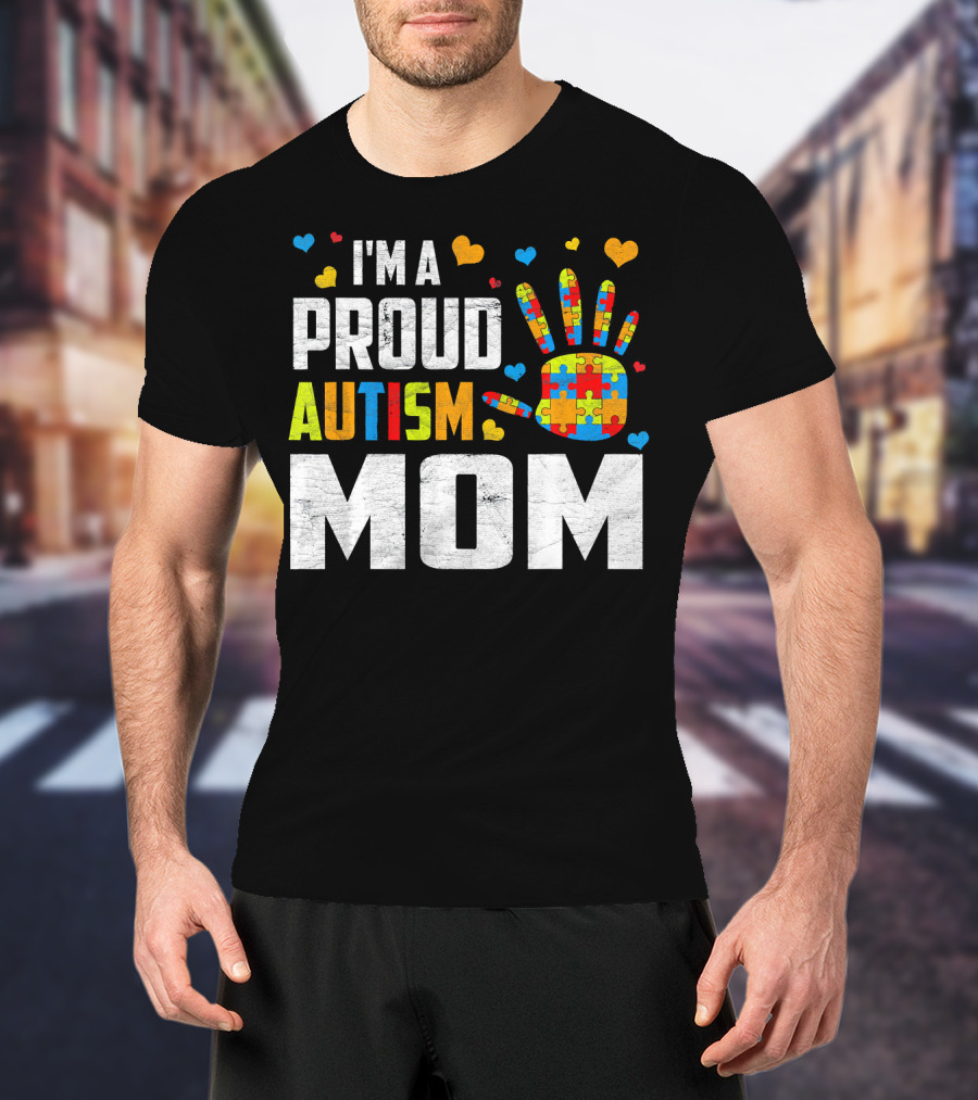 I'm A Proud Autism Mom Autism Awareness Puzzle Hand Hearts T-Shirt