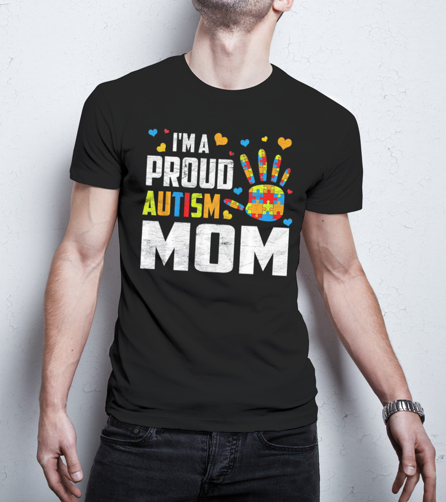 I'm A Proud Autism Mom Autism Awareness Puzzle Hand Hearts T-Shirt