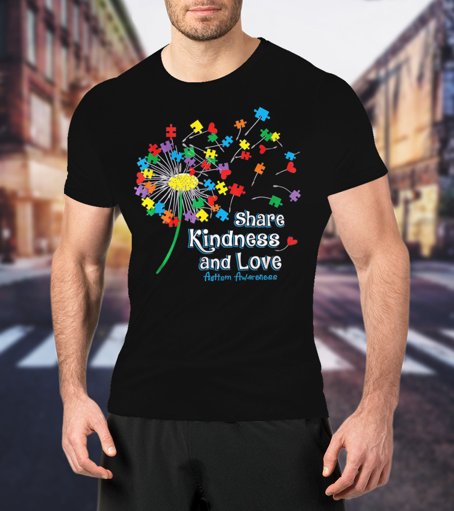 Share Kindness And Love Puzzle Heart Dandelion Autism Awareness T-Shirt