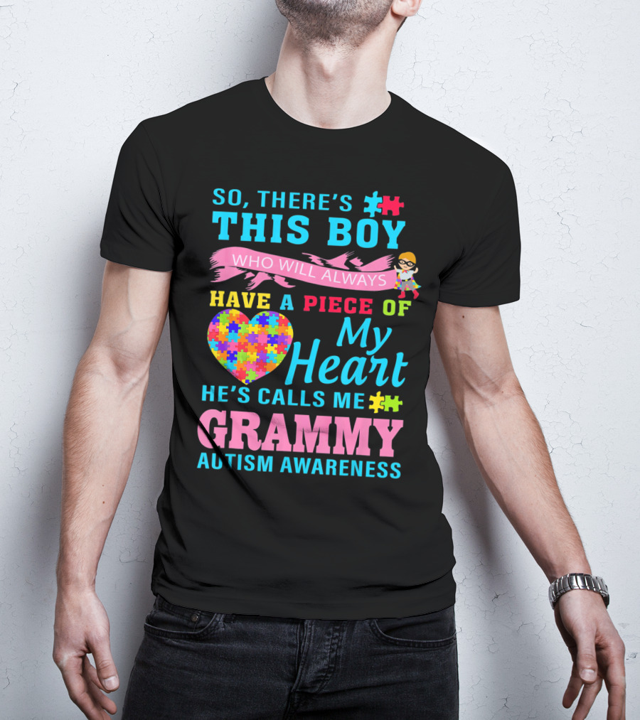 So There's This Boy Who Will Always Have A Piece Of My Heart He's Calls Me Grammy Autism Awareness T-Shirt