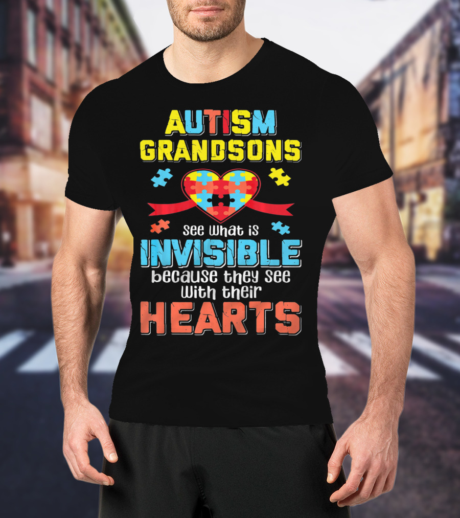 Autism Awareness Grandsons See What Is Invisible With Their Hearts T-Shirt