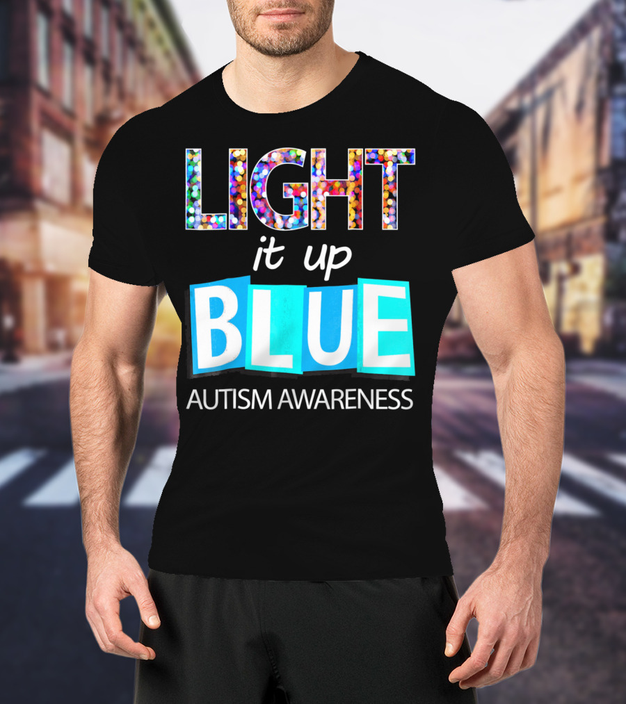Light It Up Blue Autism Awareness Day T-Shirt