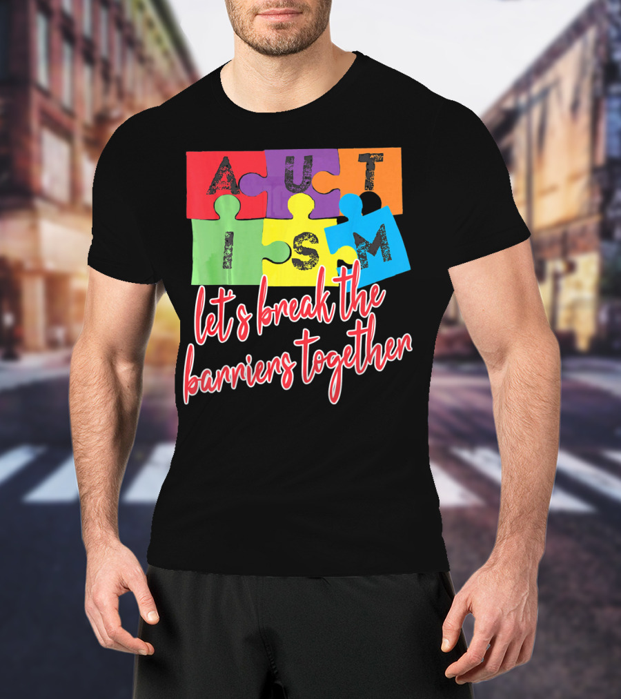 Autism Awareness Let's Break The Barriers Together T-Shirt