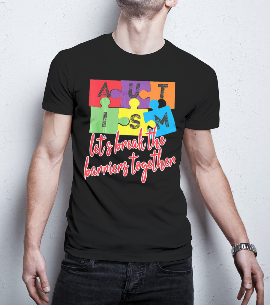 Autism Awareness Let's Break The Barriers Together T-Shirt