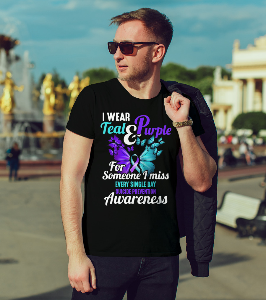 I Wear Teal And Purple For Someone I Miss Every Single Day Suicide Prevention Awareness T-Shirt