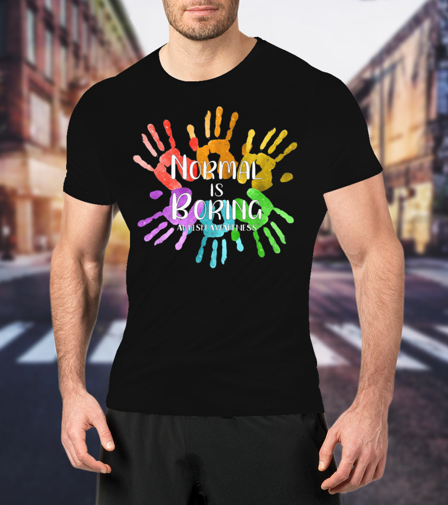 Autism Awareness Normal Is Boring Rainbow Handprints T-Shirt