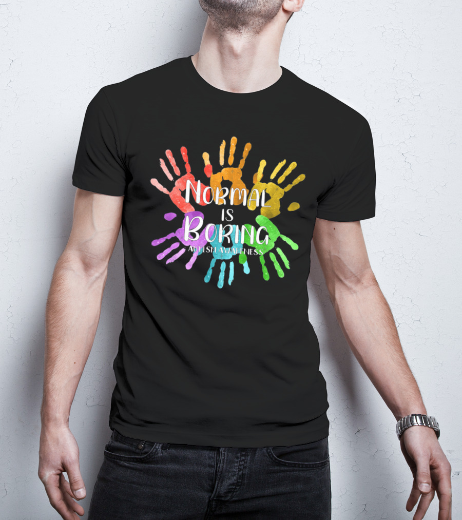 Autism Awareness Normal Is Boring Rainbow Handprints T-Shirt